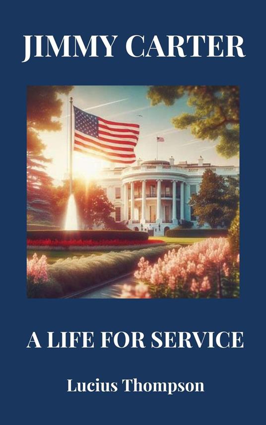 Jimmy Carter: A Life of Service - Lucius Thompson - ebook