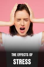 The Effects of Stress