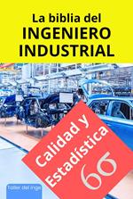 La biblia del Ingeniero Industrial - Calidad y Estadística