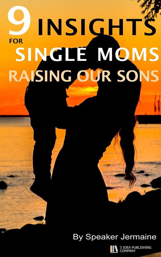 9 Insights for Single Moms Raising Our Sons