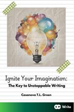 Ignite Your Imagination: The Key to Unstoppable Writing