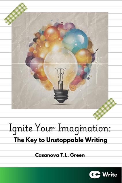 Ignite Your Imagination: The Key to Unstoppable Writing