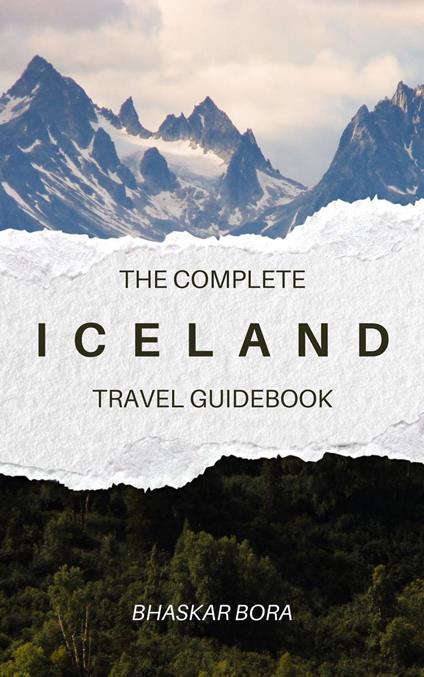 Iceland- The Complete Travel Guide