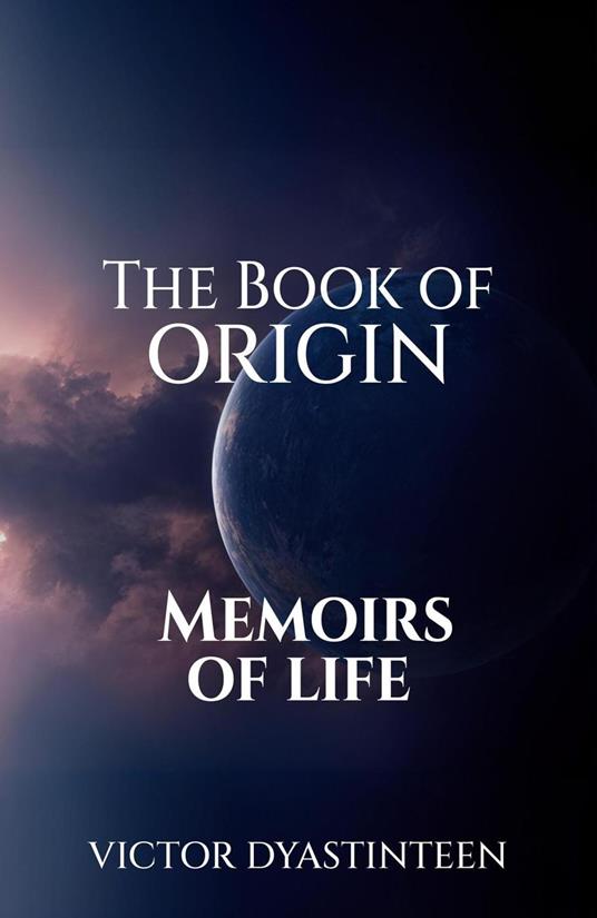 The Book Of Origin “Memoirs Of Life”