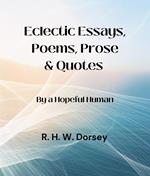 Eclectic Essays, Poems, Prose & Quotes: By a Hopeful Human