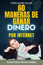 60 Maneras de Ganar Dinero por Internet