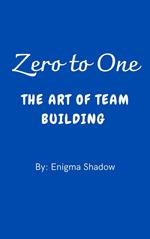 Zero to One: The Art of Team Building