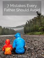 7 Mistakes Every Father Should Avoid