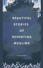 Beautiful Stories of Repenting Muslims