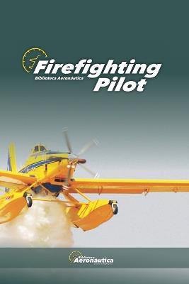 Firefighting Pilot - Biblioteca Aeron?utica - cover