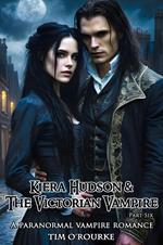 Kiera Hudson & The Victorian Vampire (Part Six): A Paranormal Vampire Romance