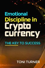Emotional Discipline In Crypto Currency The Key To Success