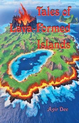 Tales of Lava-Formed Islands - Ayir Dee - cover