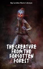 The Creature from the Forgotten Forest