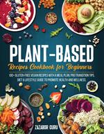 Plant-Based Recipes Cookbook for Beginners