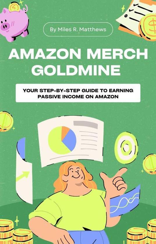 Amazon Merch Goldmine: Your Step-by-Step Guide to Earning Passive Income on Amazon