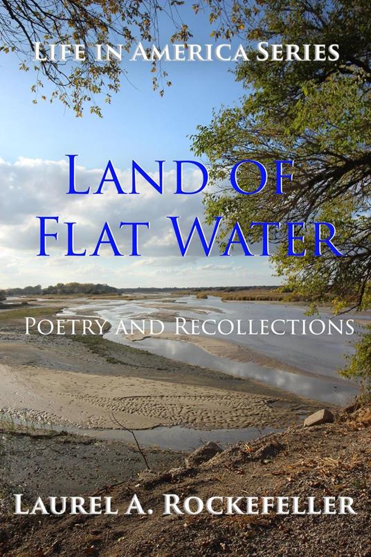 Land of Flat Water: Poetry and Recollections