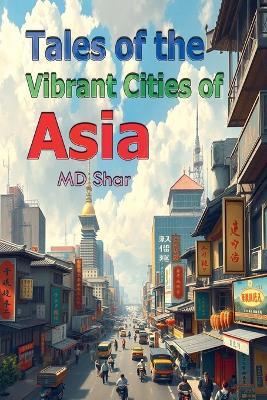 Tales of the Vibrant Cities of Asia - Shar - cover