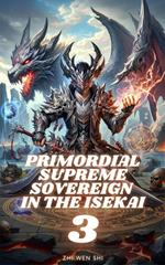 Primordial Supreme Sovereign in the Isekai