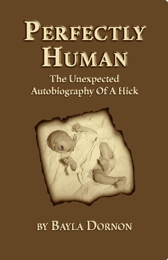 Perfectly Human: The Unexpected Autobiography Of A Hick
