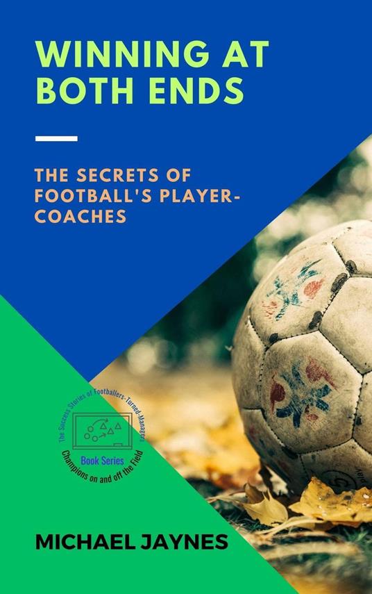 Winning at Both Ends: The Secrets of Football's Player-Coaches