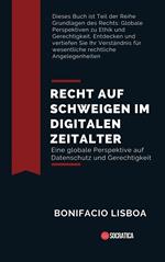 Recht auf Schweigen im Digitalen Zeitalter: Eine Globale Perspektive auf Datenschutz und Gerechtigkeit