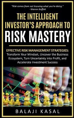 The Intelligent Investor's Approach to Risk Mastery - Balaji Kasal - cover