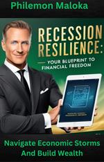 Recession Resilience Your Blueprint To Financial Freedom