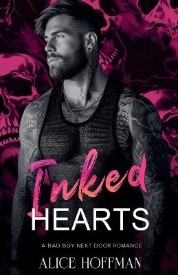 Inked Hearts: A Bad Boy Next Door Romance - Alice Hoffman - cover