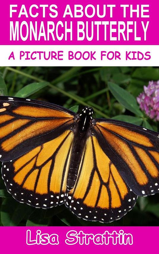 Facts About the Monarch Butterfly - Lisa Strattin - ebook