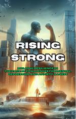 Rising Strong: Building Resilience in the Face of Challenges | How To Healing From Anxiety, Depression, And Mental Struggles