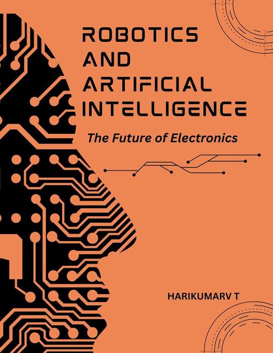 Robotics and Artificial Intelligence: The Future of Electronics