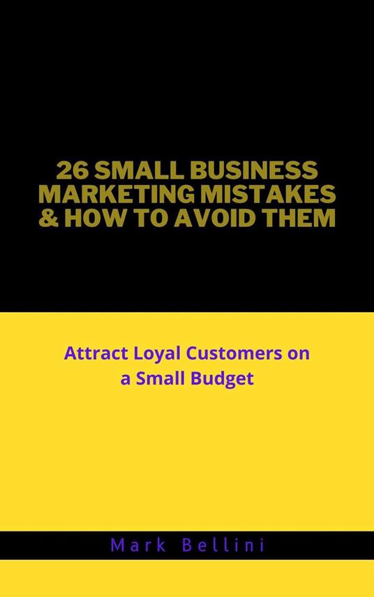 26 Small Business Marketing Mistakes & How to Avoid Them