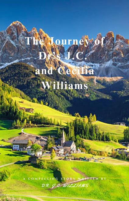 The Journey of Dr's J.C. and Cecilia Williams