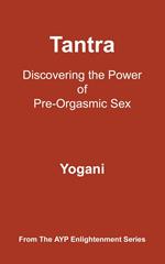 Tantra - Discovering the Power of Pre-Orgasmic Sex