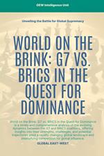 World On The Brink: G7 Vs. BRICS In The Quest For Dominance