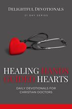 Healing Hands, Guided Hearts: Daily Devotionals for Christian Doctors