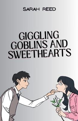 Giggling Goblins and Sweethearts - Sarah Reed - cover