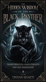 The Hidden Wisdom of the Black Panther: Transformation, Inner Strength and Self-Knowledge