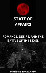 State Of Affairs Romance, Desire, and the Battle of the Opposite Sexes