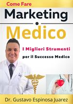 Come Fare Marketing Medico I Migliori Strumenti per il Successo Medico