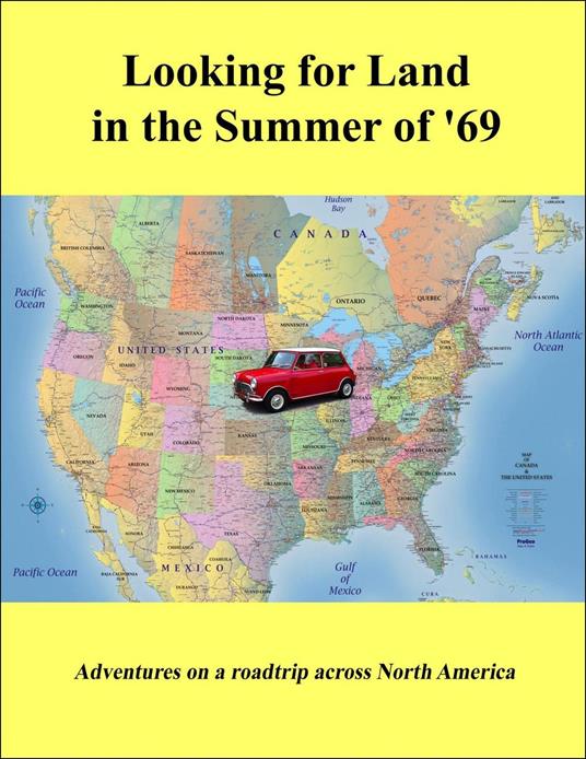 Looking for Land in the Summer of ‘69: Adventures on a road trip across North America