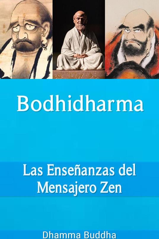 Bodhidharma: Las Enseñanzas del Mensajero Zen