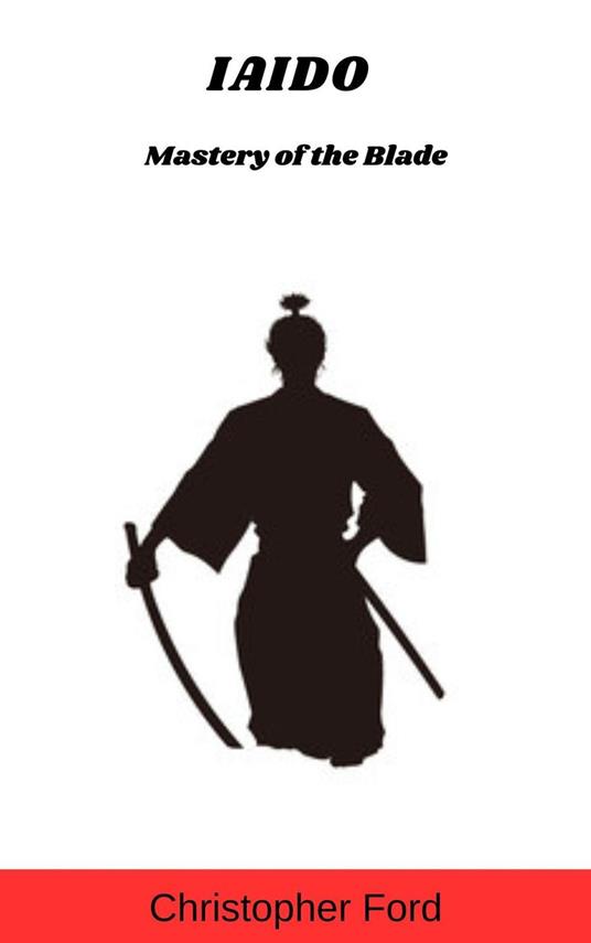 Iaido: Mastery of the Blade