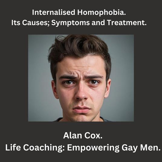 Internalised homophobia. Its causes; symptoms and treatment. - Cox Alan - ebook