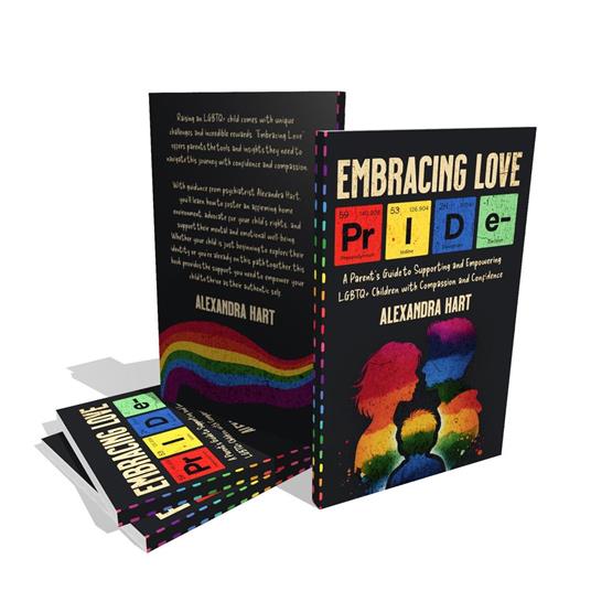 Embracing Love - A Parent’s Guide to Supporting and Empowering LGBTQ+ Children with Compassion and Confidence