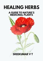 Healing Herbs: A Guide to Nature’s Medicinal Plants