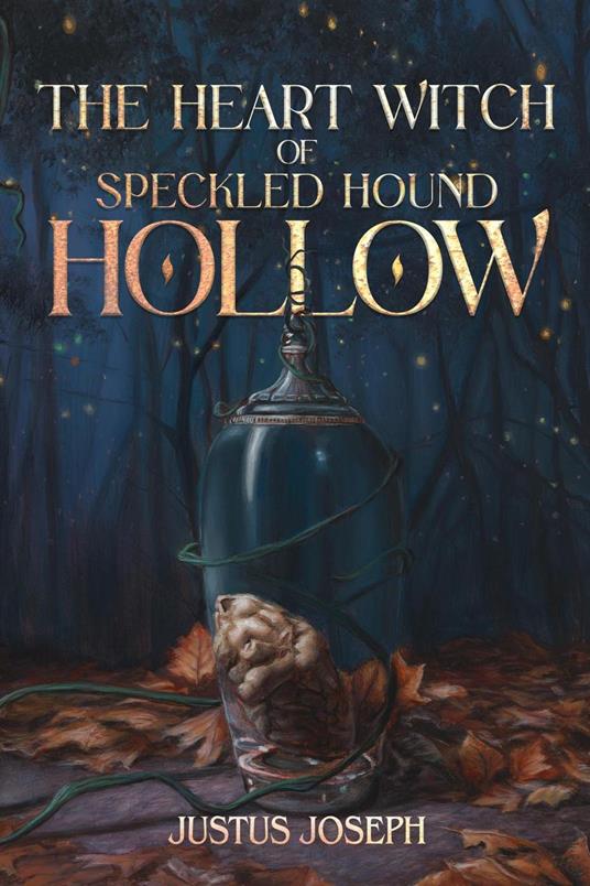 The Heart Witch of Speckled Hound Hollow - Justus Joseph - ebook