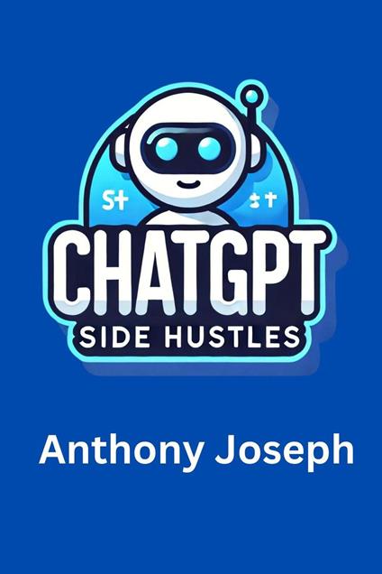 ChatGPT Side Hustles - Practical Ways To Earn Income Online