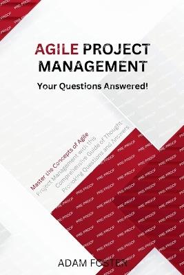 Agile Project Management: Your Questions Answered! - Adam Foster - cover